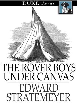 cover image of The Rover Boys Under Canvas, or, The Mystery of the Wrecked Submarine